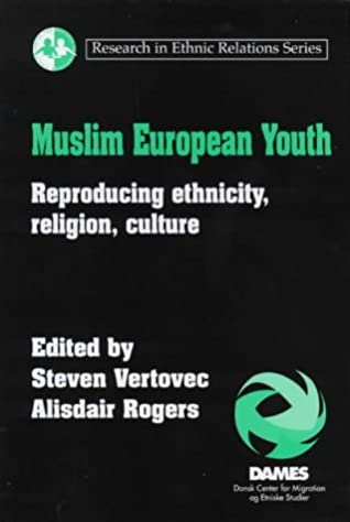 Read Online Muslim European Youth: Reproducing Ethnicity, Religion, Culture - Steven Vertovec file in PDF