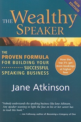 Read The Wealthy Speaker: The Proven Formula for Building Your Successful Speaking Business - Jane Atkinson | ePub