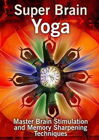 Full Download Super Brain Yoga ( Brain Stimulation and Memory Sharpening Techniques Simply Explained In 3 Minutes ) - Top Publishing file in ePub