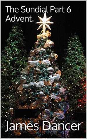 Download The Sundial Part 6 Advent. (The Sundial Series) - James Dancer file in PDF