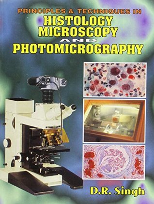 Read Principles and Techniques in Histology, Microscopy: Photomicrography - D.R. Singh file in ePub