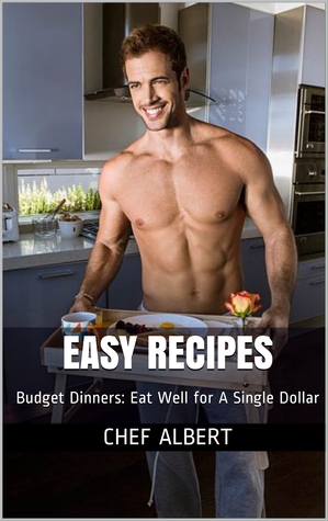 Full Download Easy Recipes: Budget Dinners: Eat Well for A Single Dollar - Albert Jack file in ePub