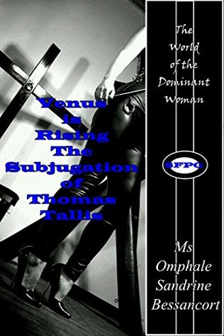 Download Venus is Rising - The Subjugation of Thomas Tallis: The Erotic World of the Dominant Woman - Omphale file in PDF