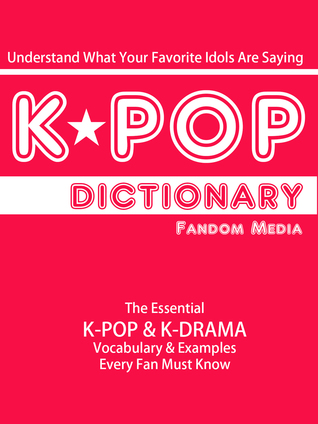 Read KPOP Dictionary: The Essential K-Pop & K-Drama Vocabulary & Examples Every Fan Must Know - Fandom Media file in PDF