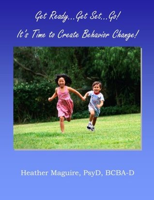 Read Get Ready Get Set Go! It's Time to Create Behavior Change! - Heather Maguire | PDF