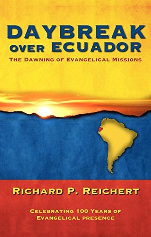 Full Download DAYBREAK OVER ECUADOR: The Dawning of Evangelical Missions - Estuardo López | PDF