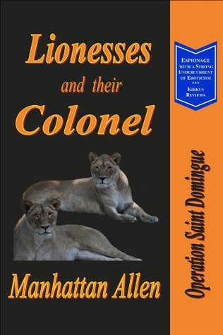 Read Lionesses and their Colonel (Operation Saint Domingue) - Manhattan Allen file in ePub