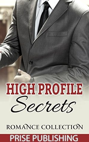 Full Download ROMANCE: High Profile Secrets (Secret Baby Second Chance Pregnancy Romance) ((Contemporary New Adult Short Stories)) - Prise Publishing | PDF