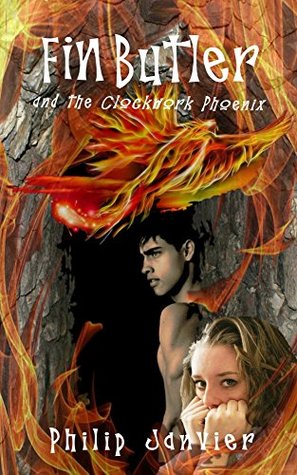 Full Download Fin Butler and the Clockwork Phoenix: A Children's Fantasy Adventure (The Fin Butler Adventures Book 1) - Philip Janvier | ePub