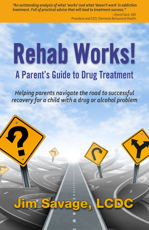 Read Rehab Works!: A Parent's Guide to Drug Treatment - Jim Savage file in PDF