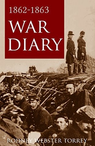 Read War Diary of Rodney Webster Torrey: 1862-1863 (Expanded, Annotated) (Civil War Letters & Diaries Book 17) - Rodney W. Torrey file in ePub