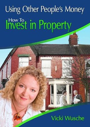 Download Using Other Peoples Money: How to Invest in Property - Vicki Wusche | ePub