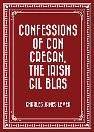 Download Confessions Of Con Cregan, the Irish Gil Blas - Charles Lever | ePub