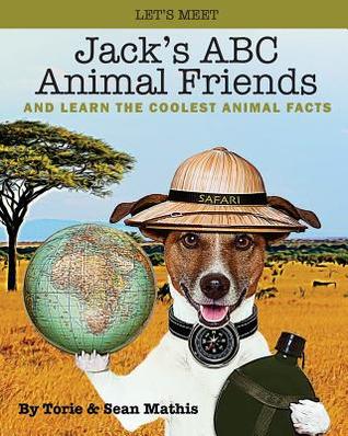 Full Download Let's Meet Jack's ABC Animal Friends: And Learn The Coolest Animal Facts - Torie R Mathis file in PDF