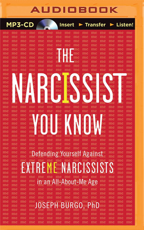 Download The Narcissist You Know: Defending Yourself Against Extreme Narcissists in an All-About-Me Age - Joseph Burgo | PDF