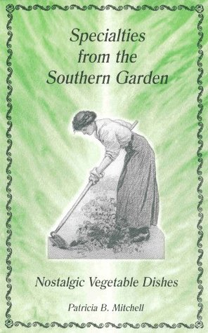 Download Specialties from the Southern Garden: Nostalgic Vegetable Dishes - Patricia B. Mitchell | PDF