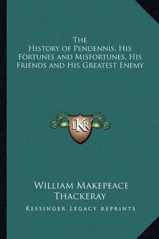 Read Online The History of Pendennis, His Fortunes and Misfortunes, His Friends and His Greatest Enemy - William Makepeace Thackeray file in ePub