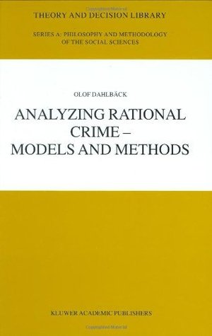 Download Analyzing Rational Crime - Models and Methods (Theory and Decision Library A:) - Olof Dahlbäck | ePub