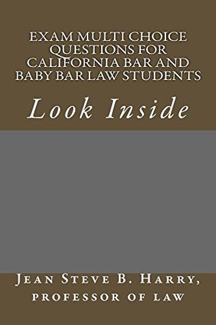 Read Exam Multi Choice Questions For California Bar and Baby Bar Law Students: e law book - Jean Steve B. Harry | ePub
