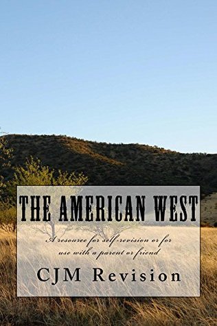 Read Online The American West: A self-revision guide or a tool to be used with parents or friends - C J M Revision file in PDF
