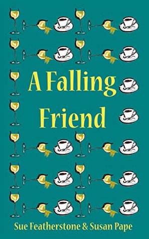 Full Download A Falling Friend: A Witty and Smart Chick Lit with Attitude (FRIENDS Book 1) - Sue Featherstone | PDF