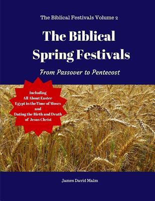 Download The Biblical Spring Festivals: From Passover to Pentecost - James David Malm file in PDF