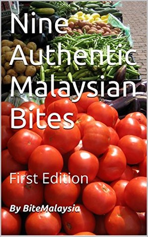 Read Online Nine Authentic Malaysian Bites: First Edition - BiteMalaysia | ePub
