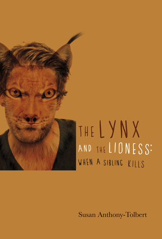 Download The Lynx and the Lioness: When a Sibling Kills! - Susan Anthony-Tolbert | PDF