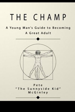 Read Online The Champ: A Young Man's Guide to Becoming a Great Adult - Pete McGinley file in ePub