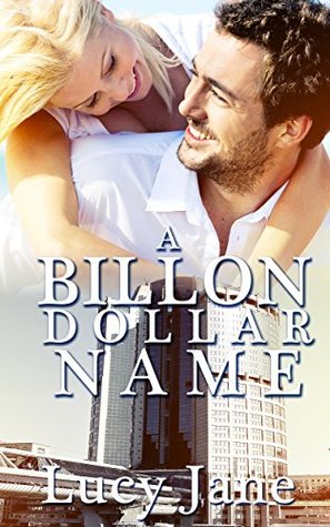 Full Download Billionaire Romance: A Billionaire-Dollar Name (Alpha Males On The Hunt Book 2) - Lucy Jane file in PDF
