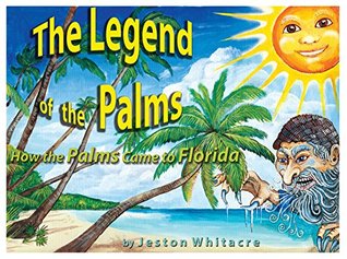 Read Online The Legend of the Palms: How the Palms came to Florida - Jeston Whitacre | ePub