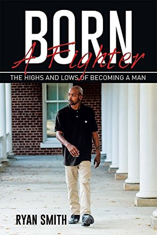 Read Online Born a Fighter: The Highs and Lows of Becoming a Man - Ryan Smith file in ePub