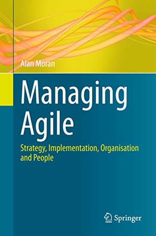 Full Download Managing Agile: Strategy, Implementation, Organisation and People - Alan Moran | ePub