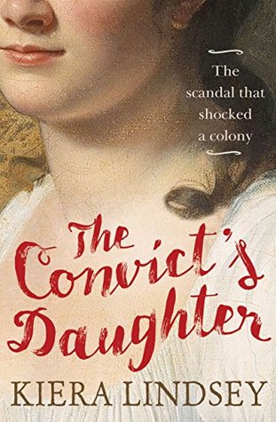 Read Online The Convict's Daughter: The scandal that shocked a colony - Kiera Lindsey | ePub