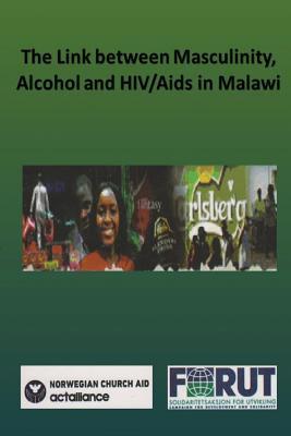 Read Online The Link Between Masculinity, Alcohol and HIV/AIDS in Malawi - Norwegian Church Aid file in ePub
