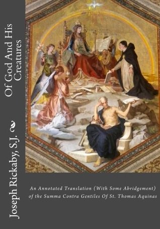 Full Download Of God And His Creatures: An Annotated Translation (With Some Abridgement) of the Summa Contra Gentiles Of St. Thomas Aquinas - Thomas Aquinas file in PDF