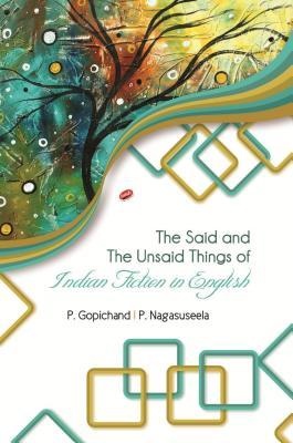 Download The Said and the Unsaid Things of Indian Fiction in English - P. Gopichand | PDF