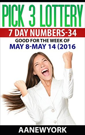 Full Download Pick 3 Lottery 7 DAY NUMBERS-34: Many 8 - May 14 (2016) - AANewYork | ePub