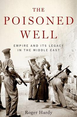 Download The Poisoned Well: Empire and Its Legacy in the Middle East - Roger Hardy file in PDF