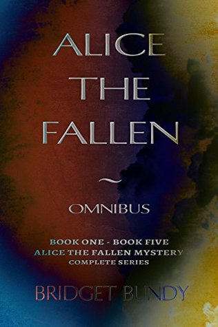 Full Download Alice the Fallen: Omnibus (Alice the Fallen Mystery) - Bridget Bundy | ePub
