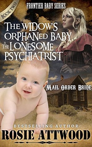 Download The Widow's Orphaned Baby / The Lonesome Psychiatrist (Frontier Baby) - Rosie Attwood file in ePub