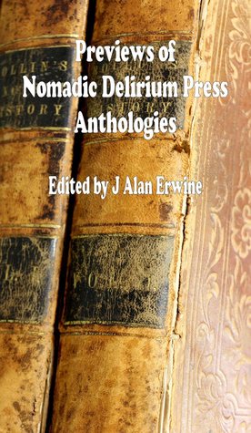 Full Download Previews of Nomadic Delirium Press Anthologies - J. Alan Erwine | ePub