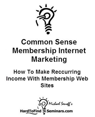 Read Common Sense Membership Internet Marketing: How To Make Reccurring Income With Membership Web Sites - Michael Senoff file in ePub
