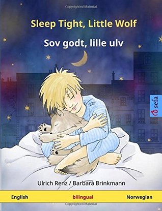 Full Download Sleep Tight, Little Wolf - Sov godt, lille ulv. Bilingual children's book (English - Norwegian) (www.childrens-books-bilingual.com) - Ulrich Renz file in PDF