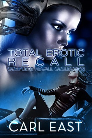 Download Total Erotic Recall - Complete Recall Collection - Carl East | PDF