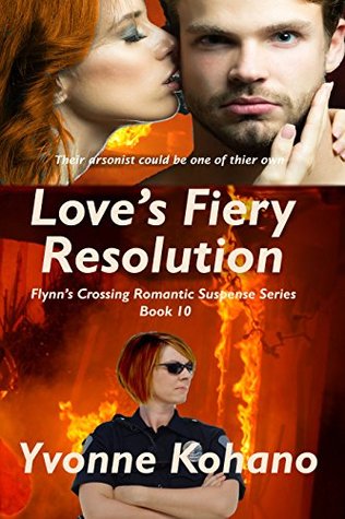 Download Love's Fiery Resolution: Flynn's Crossing Romantic Suspense Series Book 10 - Yvonne Kohano | ePub