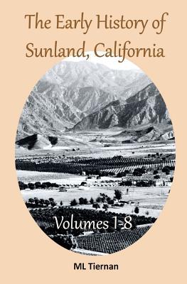 Read Online The Early History of Sunland, California: Volumes 1-8 - M.L. Tiernan file in ePub