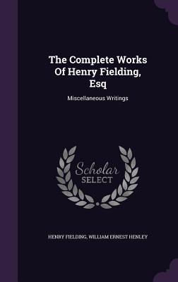 Read The Complete Works of Henry Fielding, Esq: Miscellaneous Writings - Henry Fielding | ePub