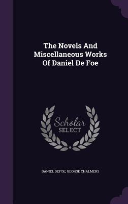 Read The Novels and Miscellaneous Works of Daniel de Foe - Daniel Defoe | PDF