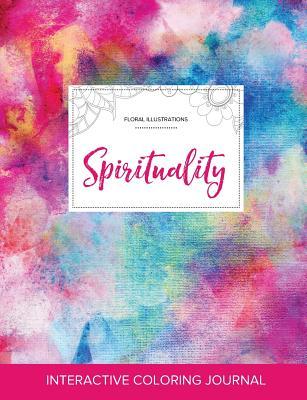 Download Adult Coloring Journal: Spirituality (Floral Illustrations, Rainbow Canvas) - Courtney Wegner | PDF